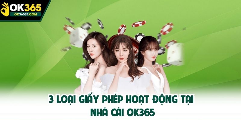 3 loại giấy phép hoạt động tại nhà cái OK365