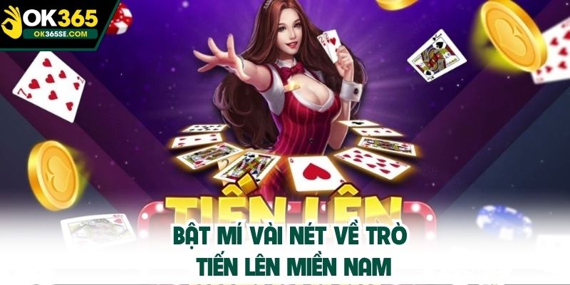 Bật mí vài nét về trò tiến lên miền Nam