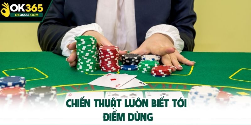 Chiến thuật luôn biết tới điểm dừng