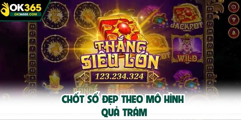 Chốt số đẹp theo mô hình quả trám
