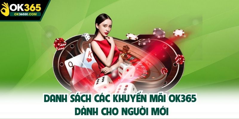 Danh sách các khuyến mãi OK365 dành cho người mới