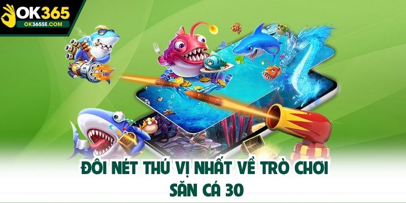 Đôi nét thú vị nhất về trò chơi săn cá 30