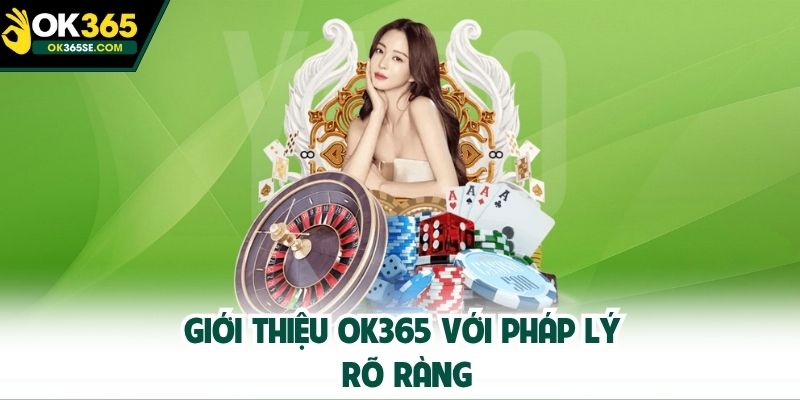 Giới thiệu OK365 với pháp lý rõ ràng