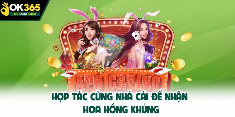 Hợp tác cùng nhà cái để nhận hoa hồng khủng