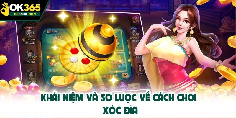 Khái niệm và sơ lược về cách chơi xóc đĩa
