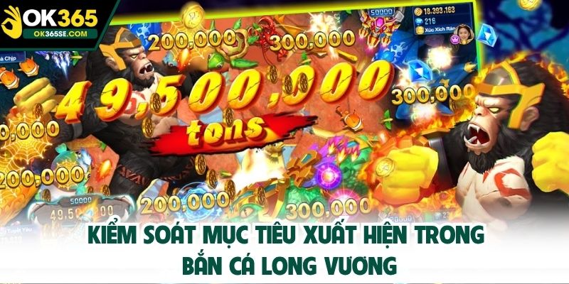 KIểm soát mục tiêu xuất hiện trong bắn cá Long Vương