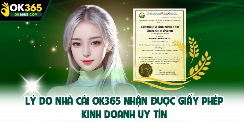 Lý do nhà cái OK365 nhận được giấy phép kinh doanh uy tín