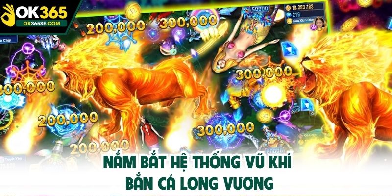 Nắm bắt hệ thống vũ khí bắn cá Long Vương