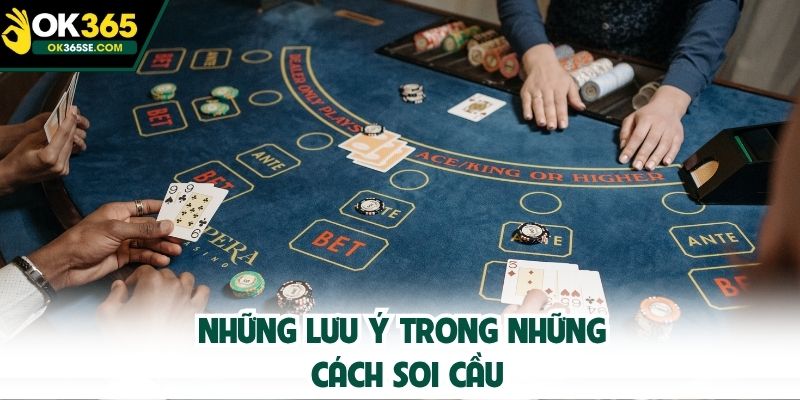 Những lưu ý trong những cách soi cầu