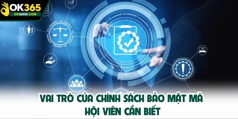 Vai trò của chính sách bảo mật mà hội viên cần biết