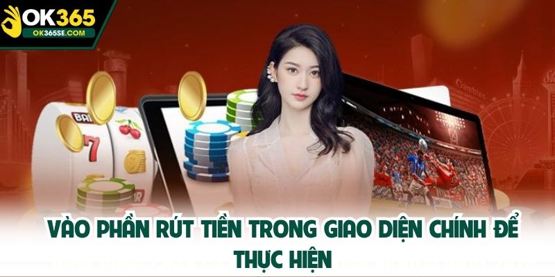 Vào phần rút tiền trong giao diện chính để thực hiện